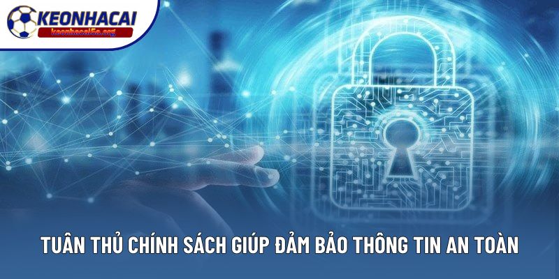 Tuân thủ chính sách giúp đảm bảo thông tin an toàn