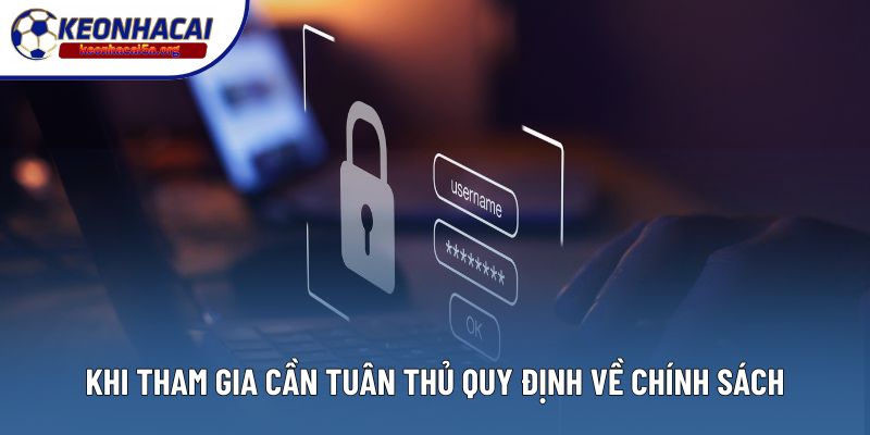 Khi tham gia cần tuân thủ quy định về chính sách