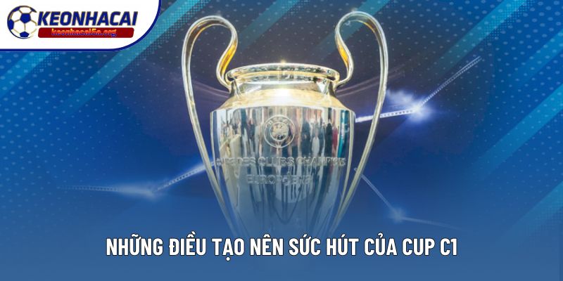 Những điều tạo nên sức hút của Cup C1