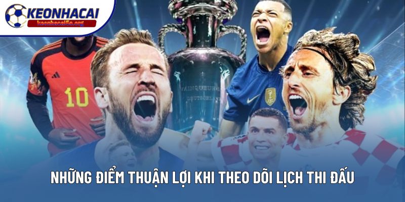 Những điểm thuận lợi khi theo dõi lịch thi đấu