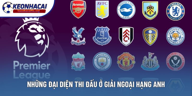 Những đại diện thi đấu ở giải Ngoại hạng Anh