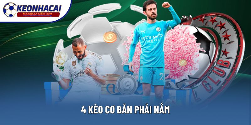 4 kèo cơ bản phải nắm