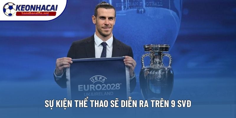 Sự kiện thể thao sẽ diễn ra trên 9 SVĐ