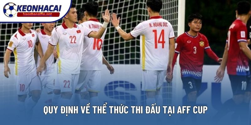 Quy định về thể thức thi đấu tại AFF Cup