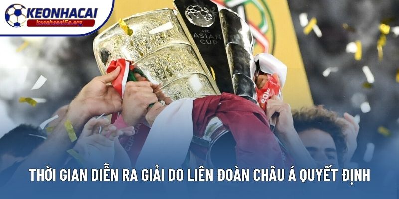 Thời gian diễn ra giải do Liên đoàn châu Á quyết định